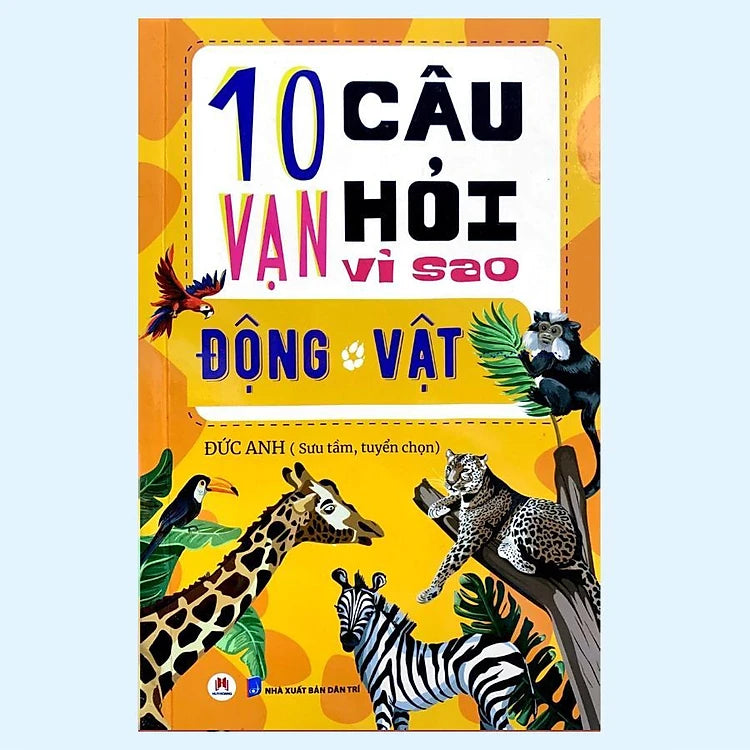 10 Vạn Câu Hỏi Vì Sao? - Động Vật