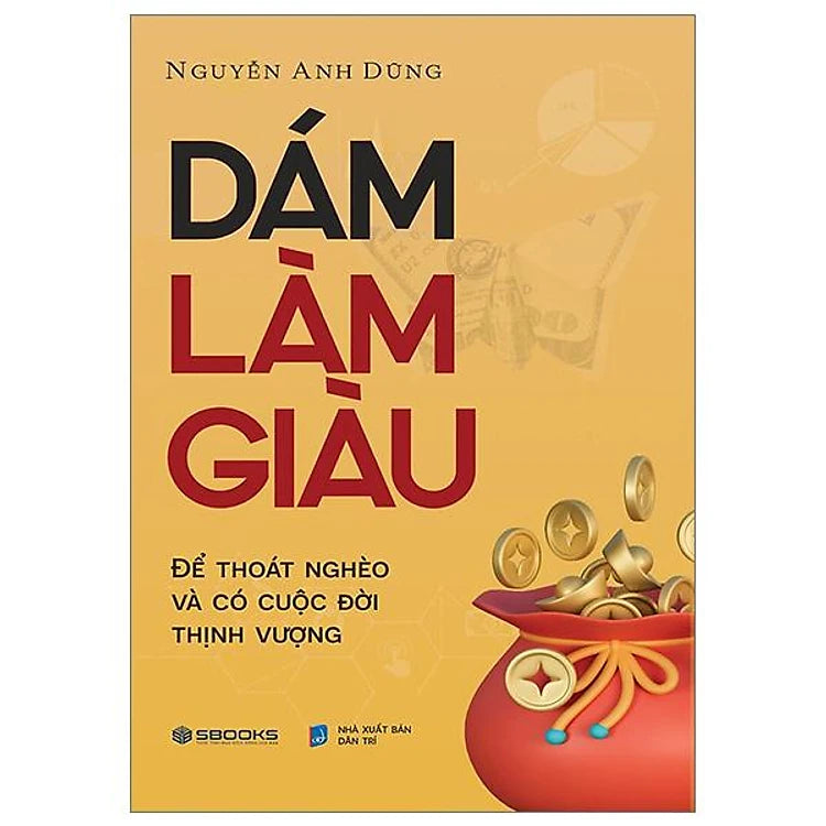 Dám Làm Giàu - Nguyễn Anh Dũng
