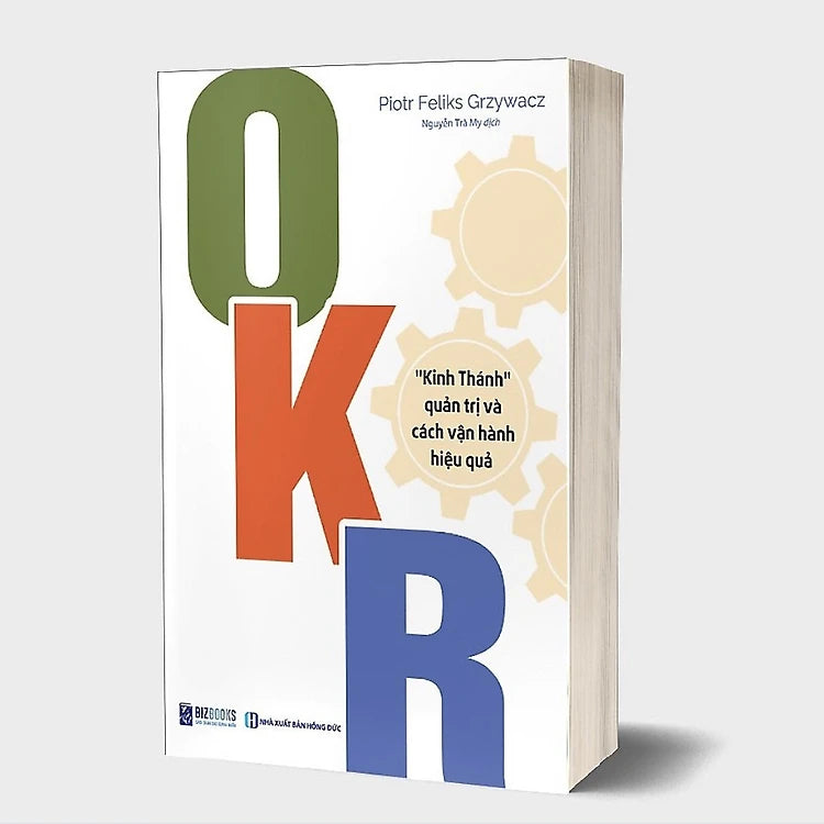 Sách OKR: "Kinh Thánh" Quản Trị Và Cách Vận Hành Hiệu Quả