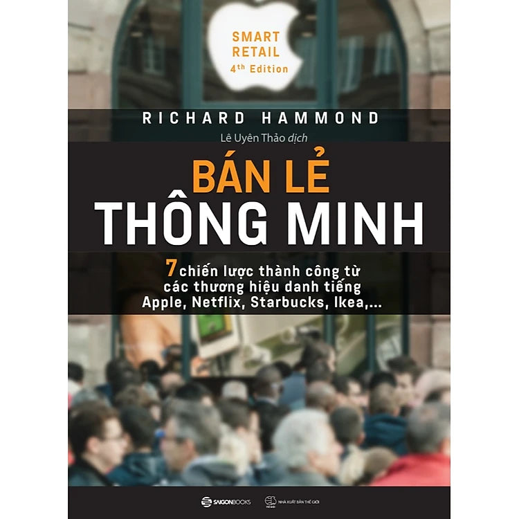 Bán lẻ thông minh - 7 chiến lược thành công từ các thương hiệu danh tiếng Apple, Netflix,...