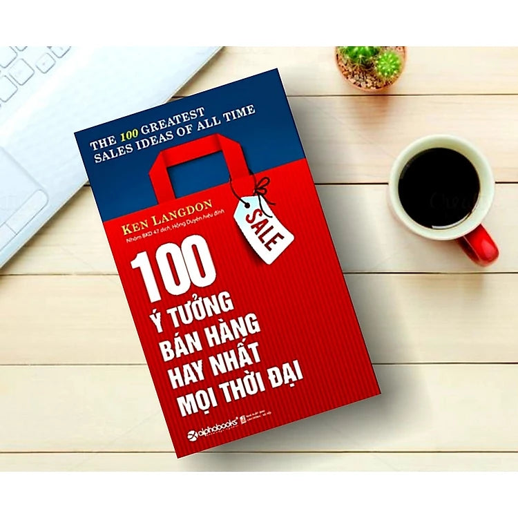 100 Ý Tưởng Bán Hàng Hay Nhất Mọi Thời Đại