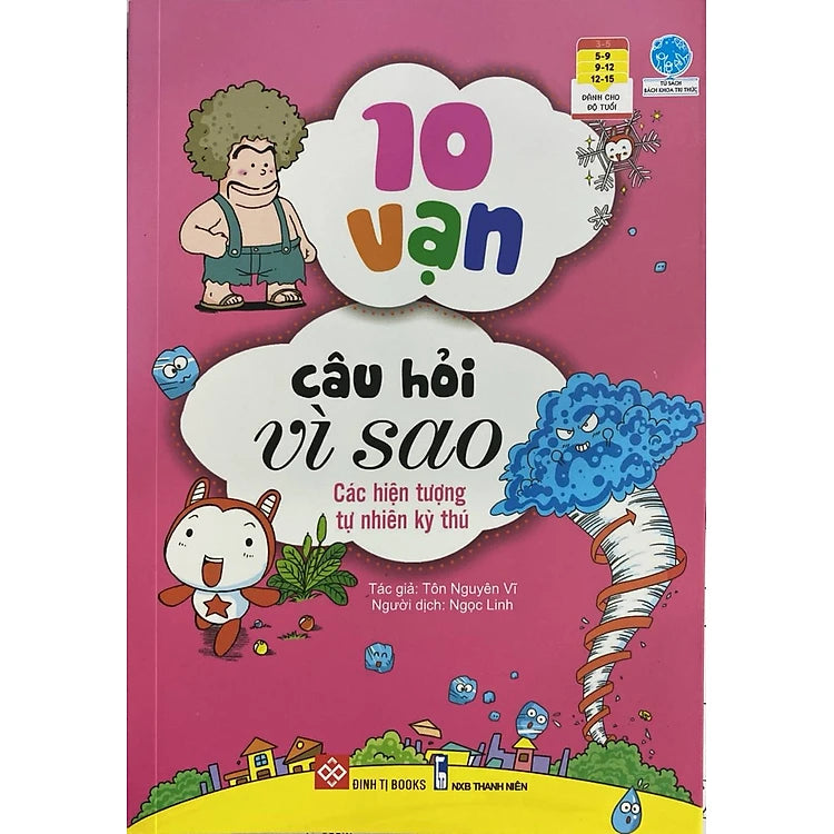 10 Vạn Câu Hỏi Vì Sao - Các Hiện Tượng Tự Nhiên Kỳ Thú