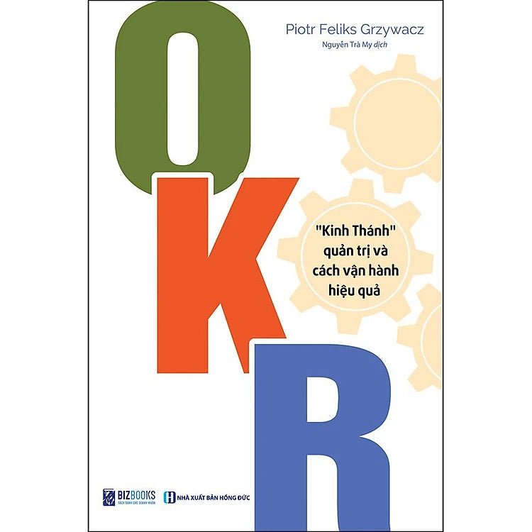 Sách OKR: "Kinh Thánh" Quản Trị Và Cách Vận Hành Hiệu Quả