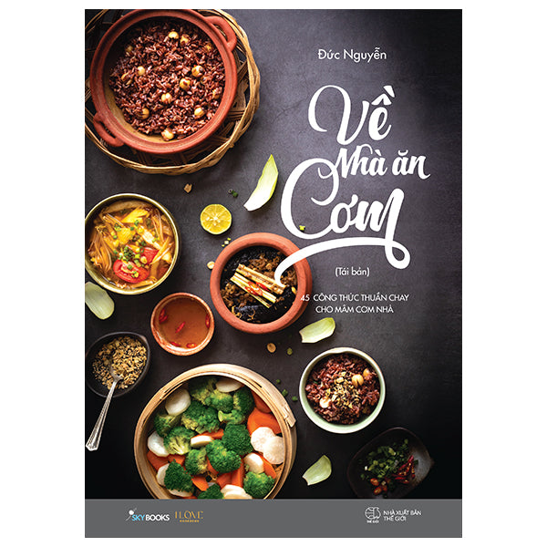 Về Nhà Ăn Cơm - 45 Công Thức Thuần Chay Cho Mâm Cơm Nhà Bạn