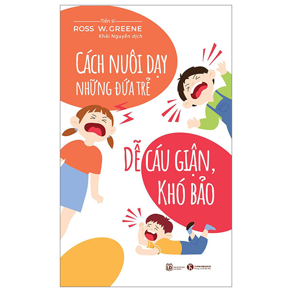 Cách Nuôi Dạy Những Đứa Trẻ Dễ Cáu Giận, Khó Bảo